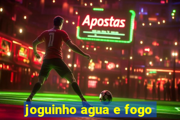 joguinho agua e fogo